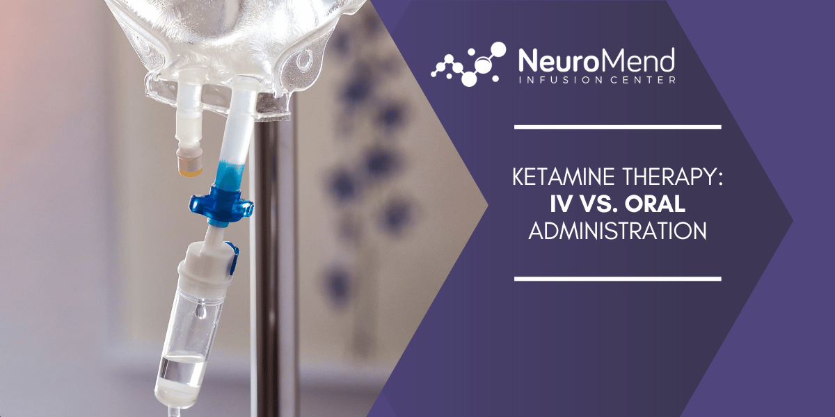 Ketamine Therapy: IV vs. Oral Administration