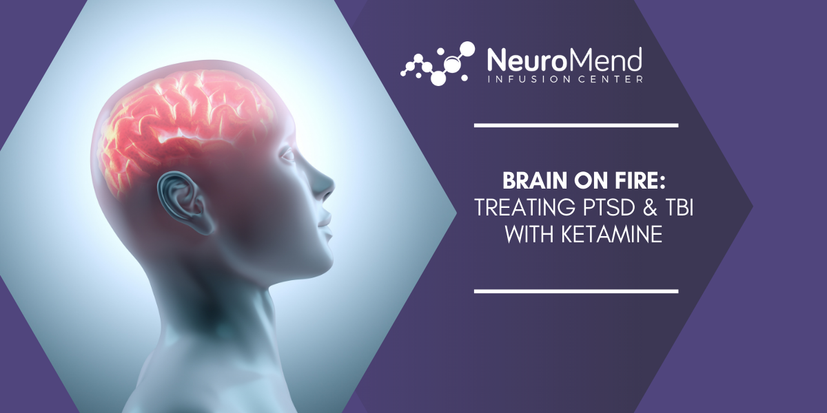 Brain On Fire: Treating PTSD & TBI with Ketamine