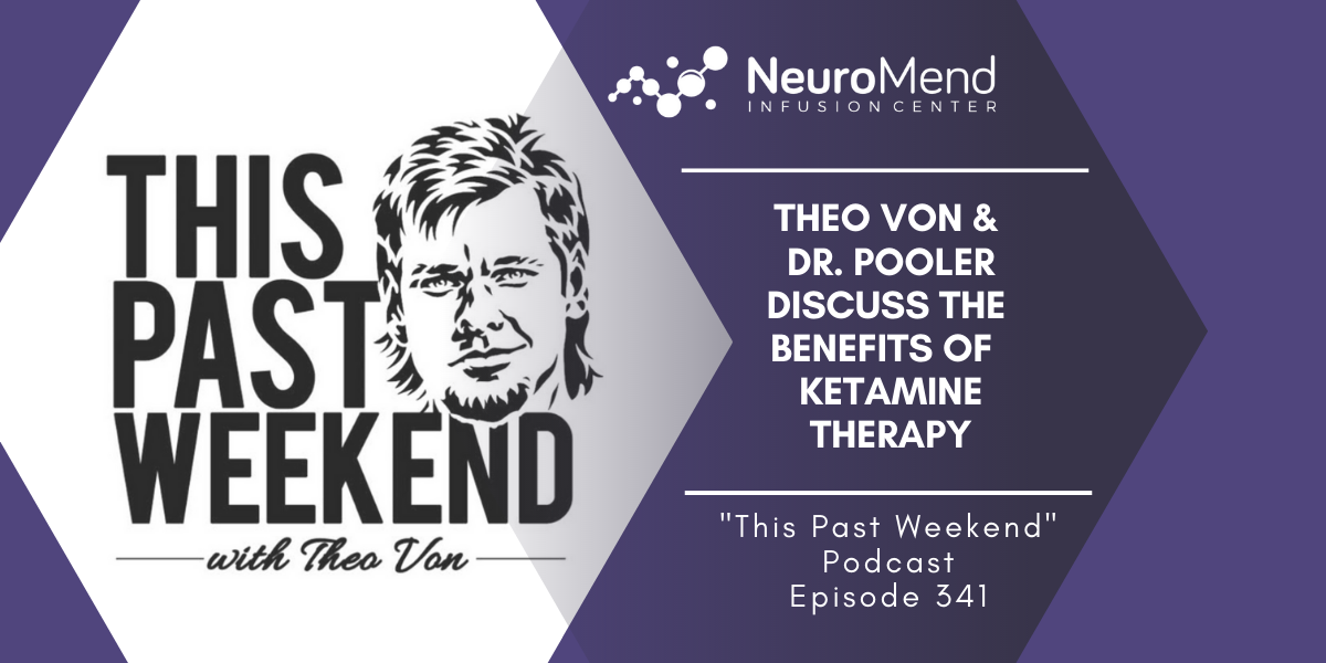 Theo Von & Dr. Pooler Talk Ketamine Therapy: A New Mental Health Tool | NeuroMend