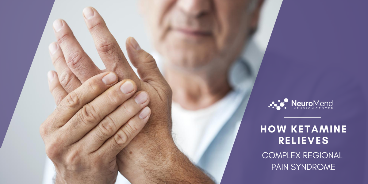 How Ketamine Relieves Complex Regional Pain Syndrome